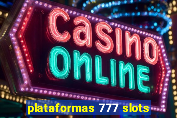 plataformas 777 slots